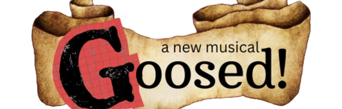 Goosed! the Musical