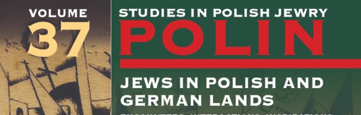 Jews in Polish and German Lands: Encounters, Interactions, Inspirations