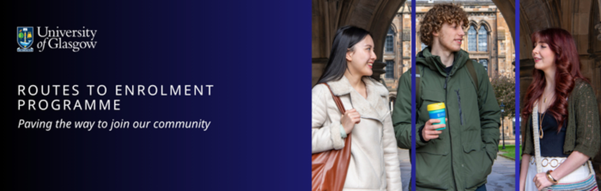 Routes to Enrolment on a blue background with the University of Glasgow Marque and students stading chatting
