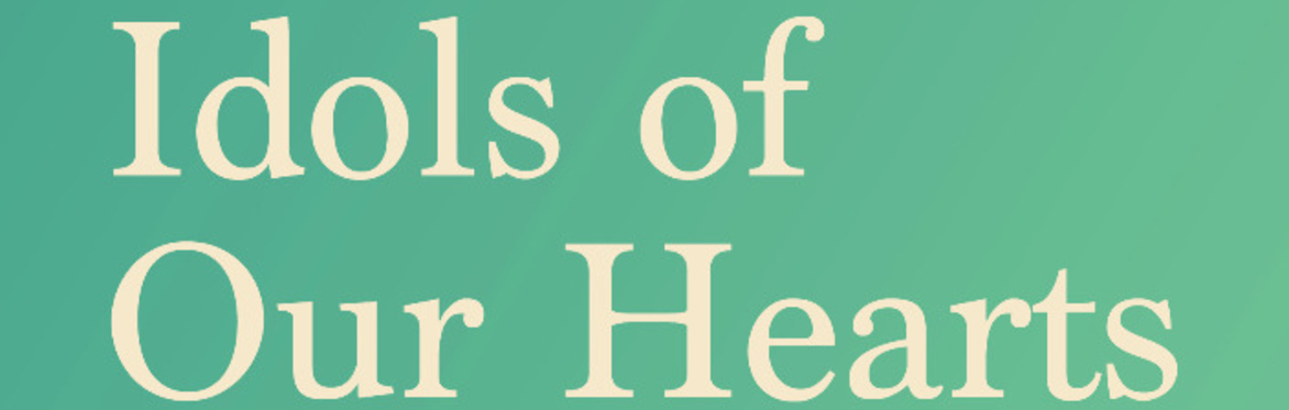 Women's Conference - Idols of Our Hearts