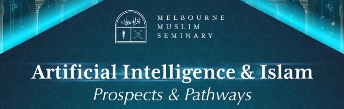 Artificial Intelligence & Islam: Prospects & Pathways