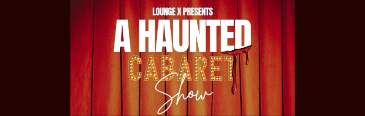 A Haunted Cabaret: Halloween at Lounge X