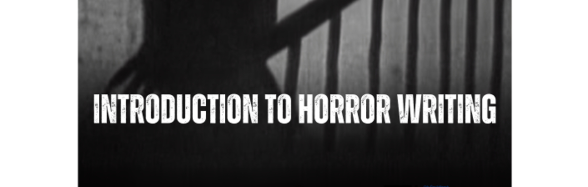 Introduction to Horror Writing