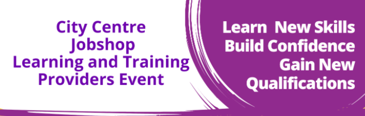 City Centre Jobshop Learning and Training Providers Event