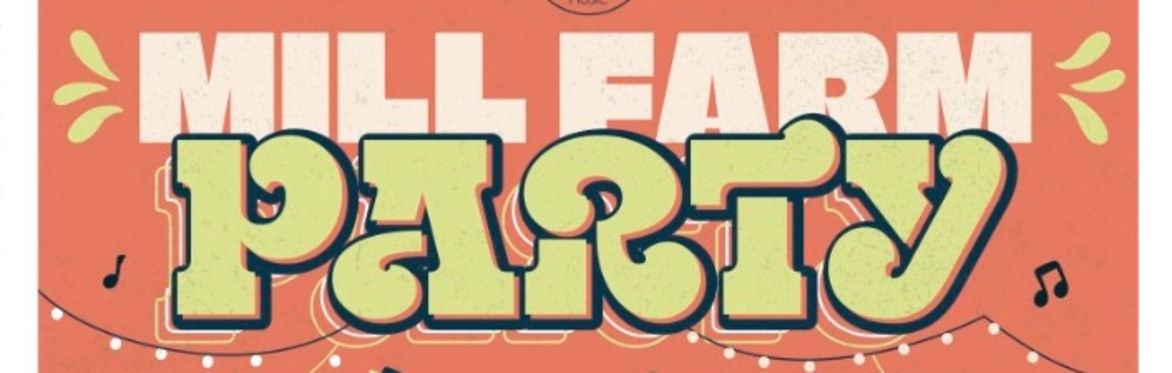 Mill Farm Party 2026