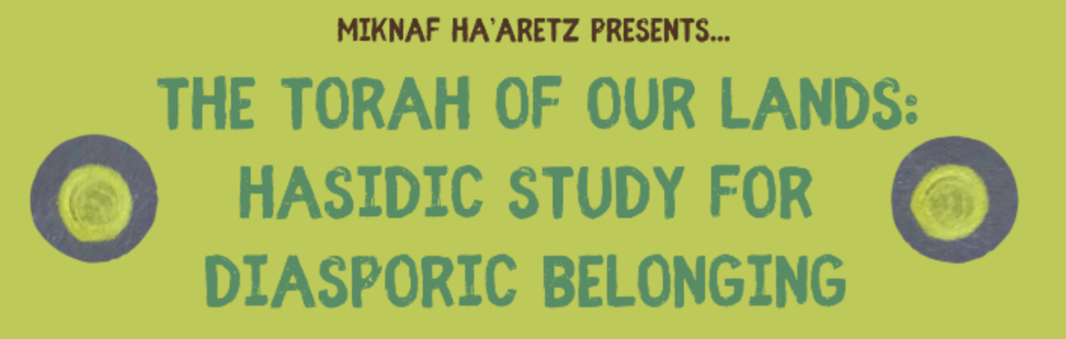 The Torah of our Lands: Hasidic Study for Diasporic Belonging
