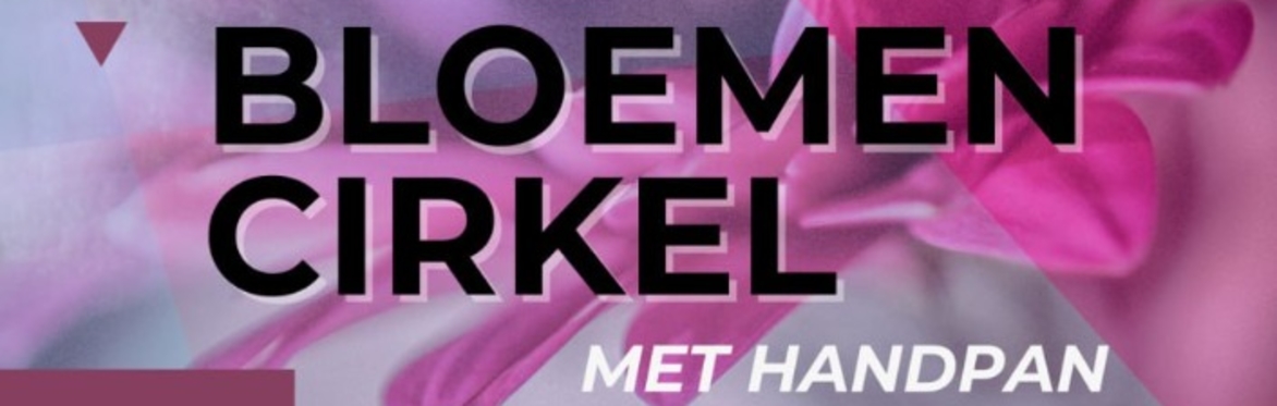 BLOEMENCIRKEL met handpan "FLOWER WISDOM" EXPO