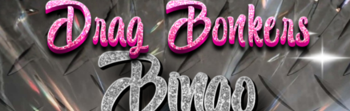 🌈 DRAG BONKERS BINGO 🌈  A Night of Laughs, Bingo & Fabulous Entertainment!