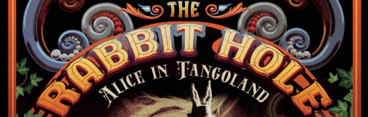 DOWN THE RABBIT HOLE,    Alice in TangoLand