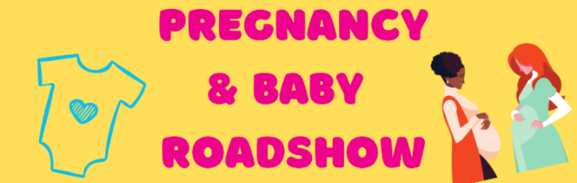Pregnancy & Baby Roadshow
