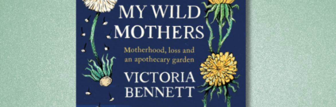 All My Wild Mothers with Victoria Bennett