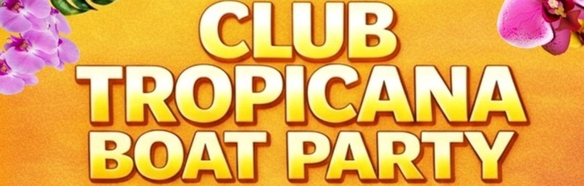 AR CLUB TROPICANA BOAT PARTY