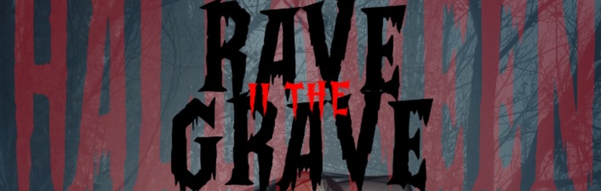 TWISTED COVEN & RITA MENU PRESENT: RAVE II THE GRAVE HALLOWEEN PARTY