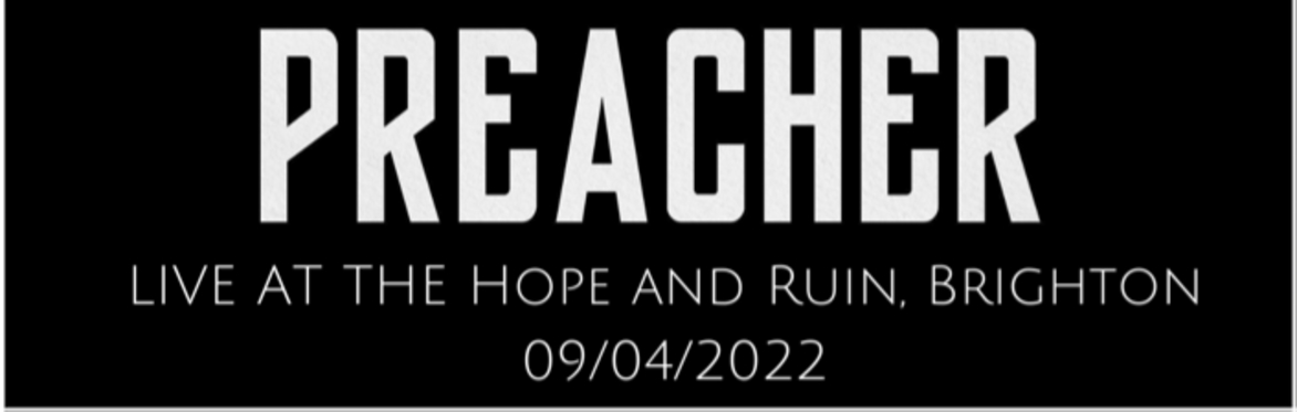 Preacher Live @ The Hope And Ruin, Brighton