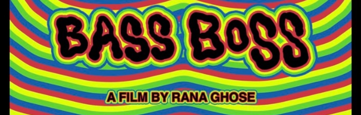 Bass Boss Film Screening / Meet & greet with director Rana Ghose