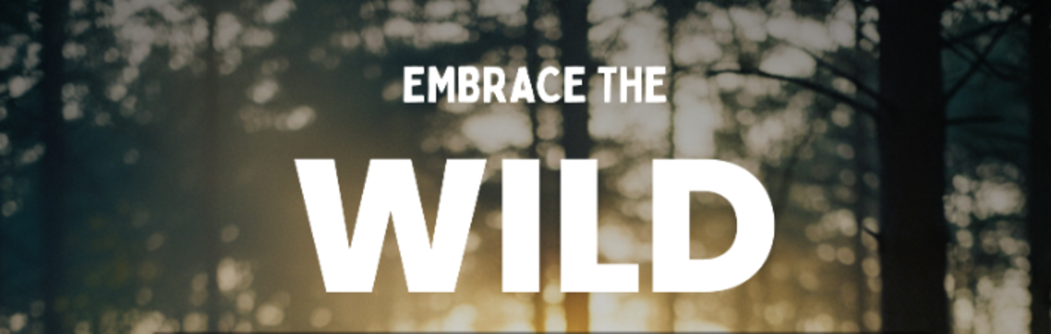 Embrace the Wild