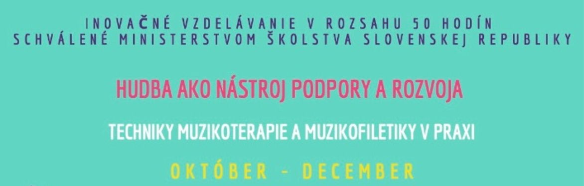 HUDBA AKO NÁSTROJ PODPORY A ROZVOJA -  techniky muzikoterapie a muzikofiletiky v praxi