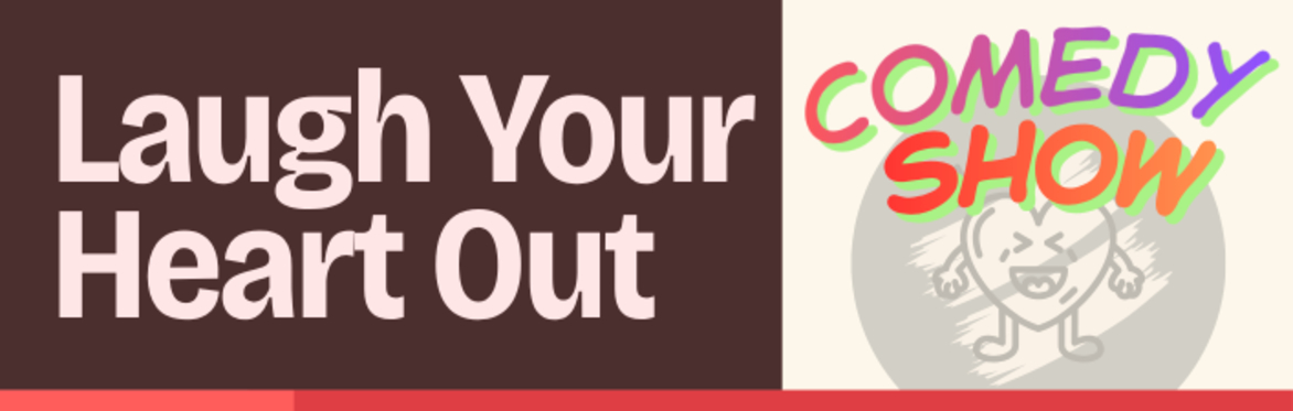 Laugh Your Heart Out -- A Valentine-Theme Comedy Show on 2/13/26