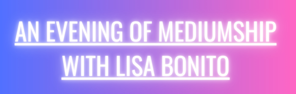 An evening of mediumship with Lisa Bonito