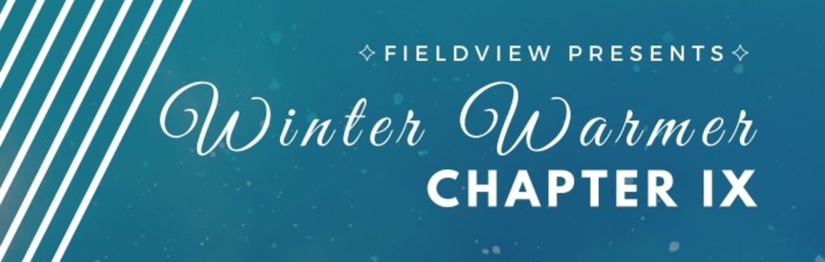 Fieldview Winter Warmer Chapter IX