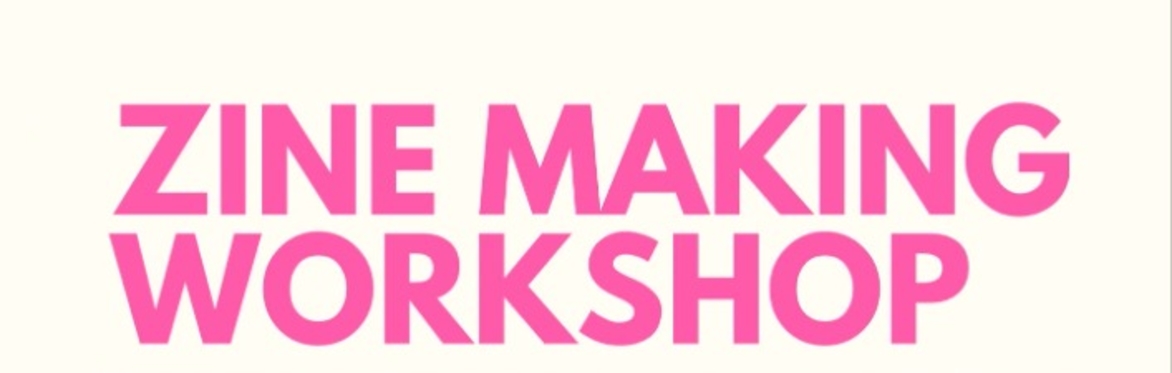Zine Making Workshop