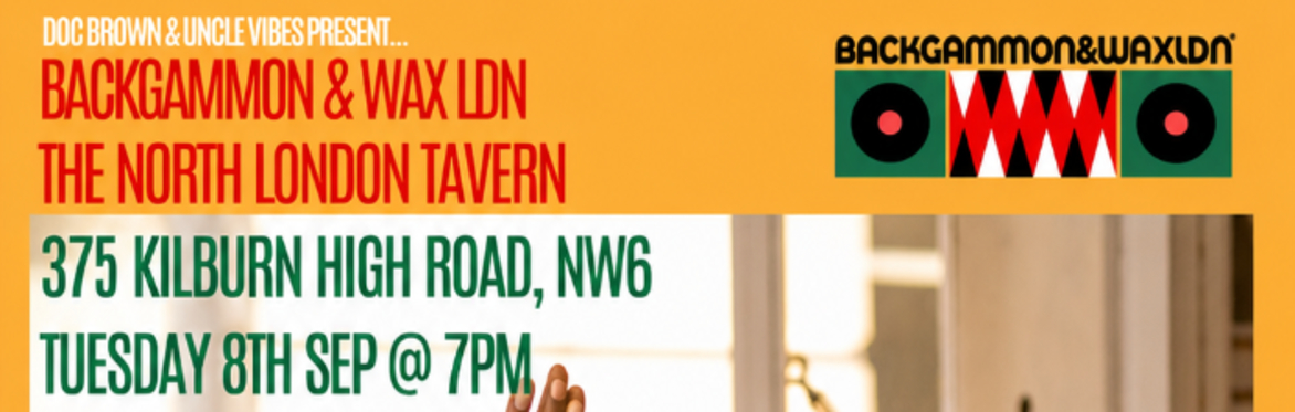 Backgammon and Wax @ North LDN Tavern, Tuesday 8th September