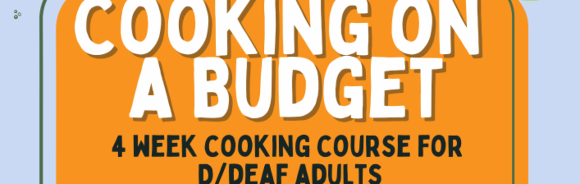 Cooking on a Budget 4 Week Cooking Course for D/deaf Adults