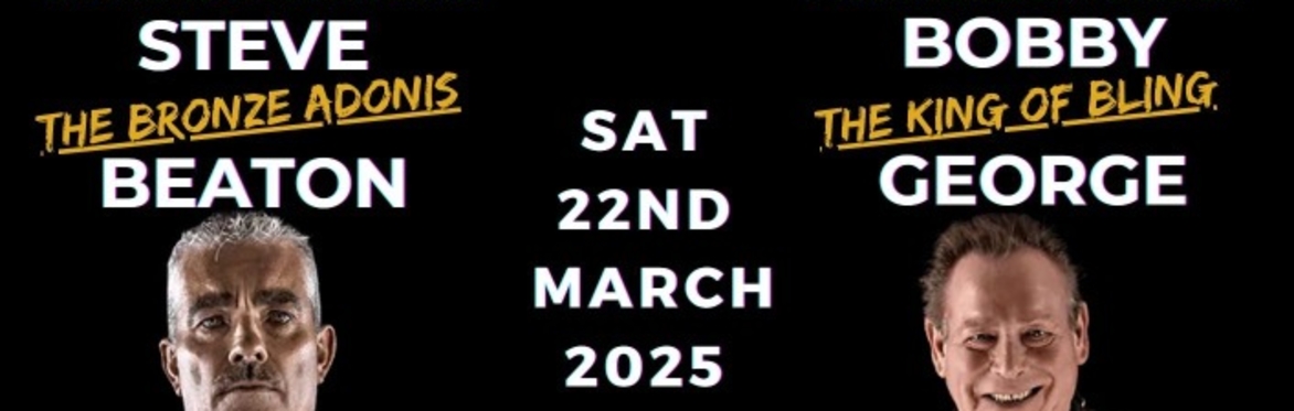 A Night of Darts with "The Bronze Adonis" Steve Beaton & "The King of Bling" Bobby George