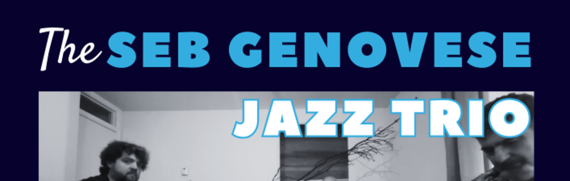 October's Last Friday is The Seb Genovese Jazz Trio
