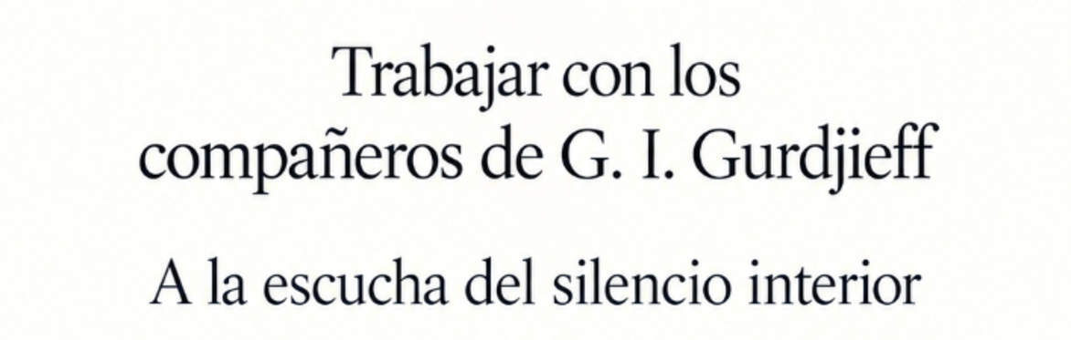 Trabajar con los compañeros de G. I. Gurdjieff