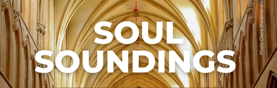 Soul Soundings in Wells Cathedral & Chapter House