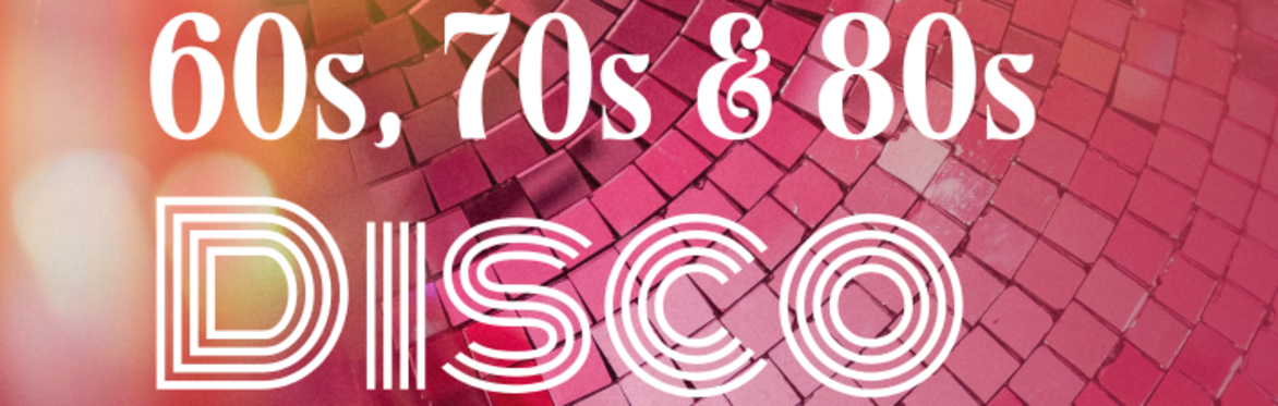 DANCE: 60s, 70s & 80s Disco Night