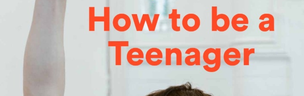 How to be a Teenager