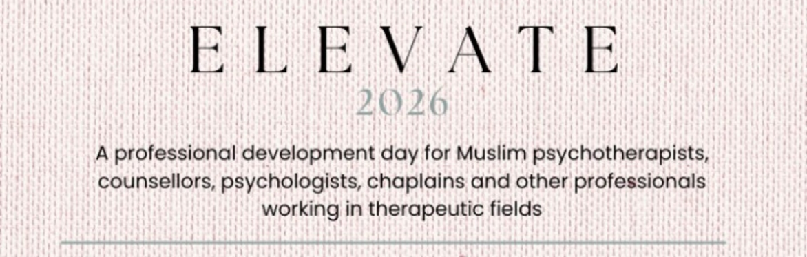 ELEVATE 2026: Faith, Power and Practice in Muslim Mental Health