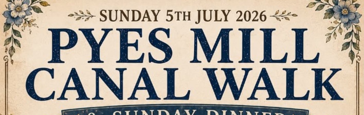 Pyes Mill Walk & Sunday Dinner
