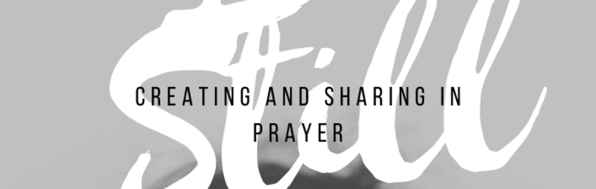 BE STILL - Creating and Sharing in Prayer Retreat