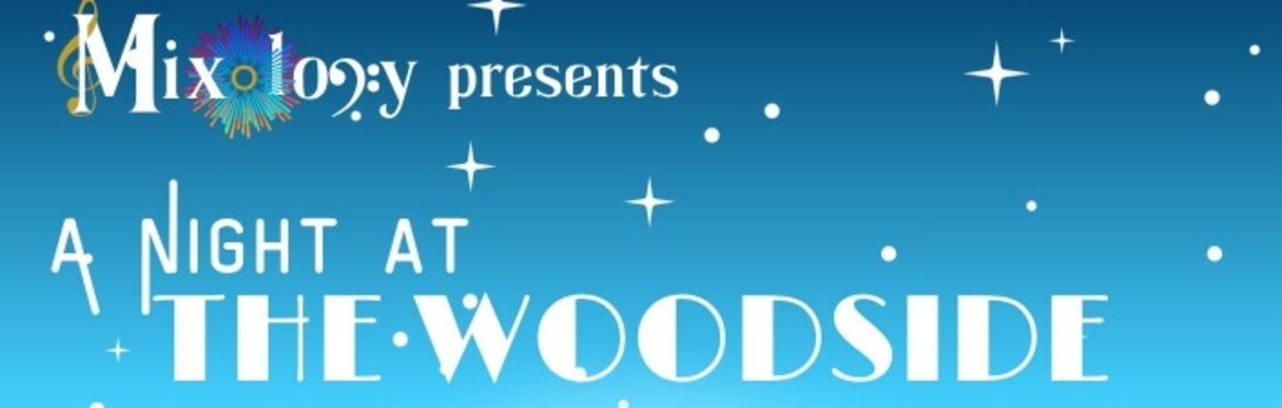 Mixology Presents...A Night at The Woodside