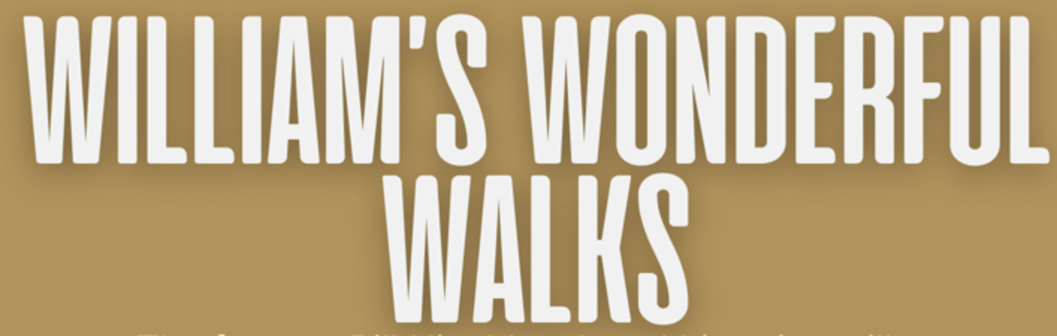 WILLIAM'S WONDERFUL WALKS from St Peter's Centre