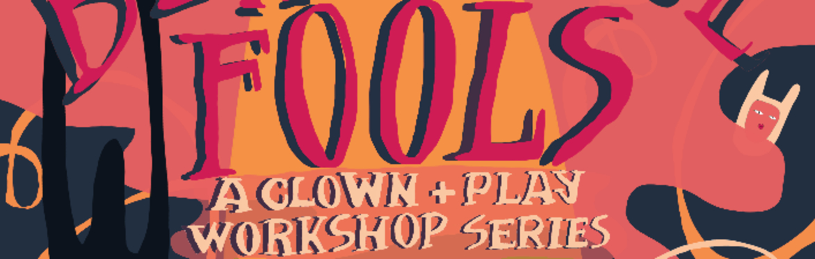 BEAUTIFUL FOOLS Level 1 // 2026 - A Clown and Play Workshop Series