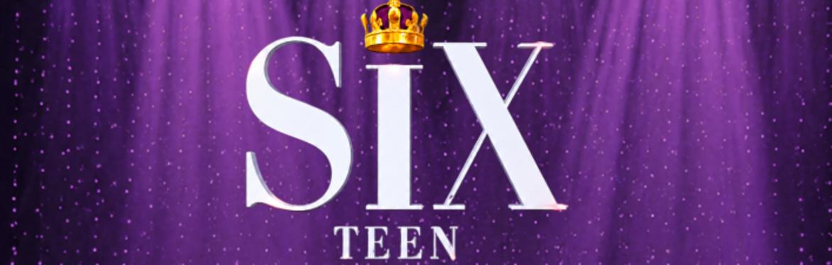 SIX The Musical - Teen Edition