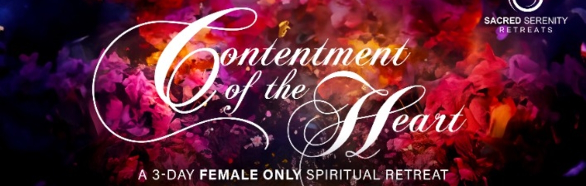 Contentment of the Heart - Female Only Spiritual Retreat