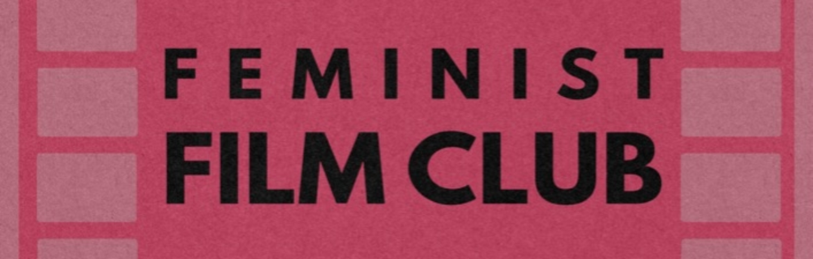 Feminist Film Club screening 30th January