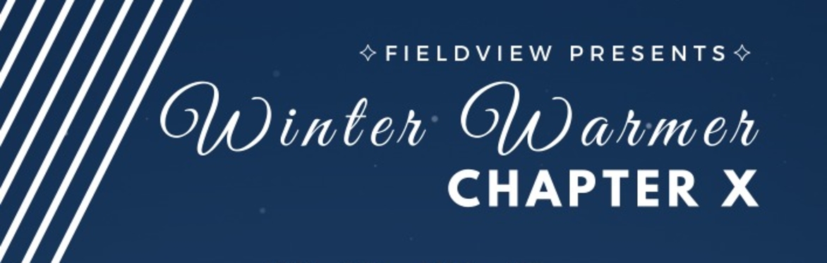 Fieldview Winter Warmer: Chapter X (Tenth Anniversary Show)