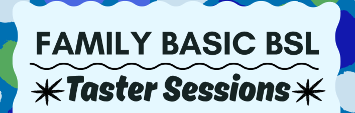 🌟 FAMILY Basic BSL TASTER 🌟