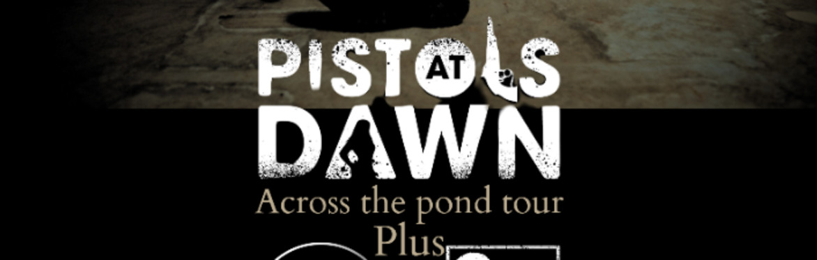 Pistols At Dawn + Supports