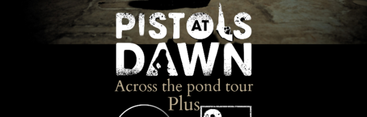 Pistols At Dawn + Supports