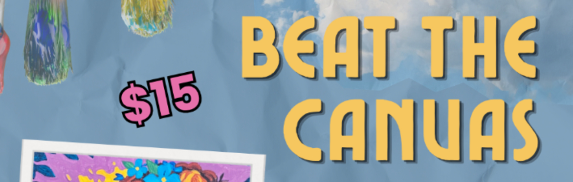 Beat The Canvas: Paint Workshop ~ October