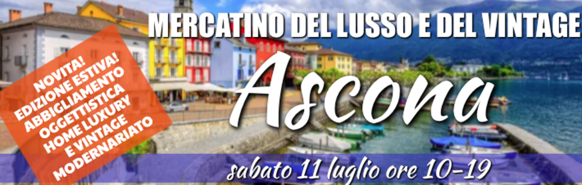 Mercatino Lusso e Vintage ASCONA 11 LUGLIO 2026