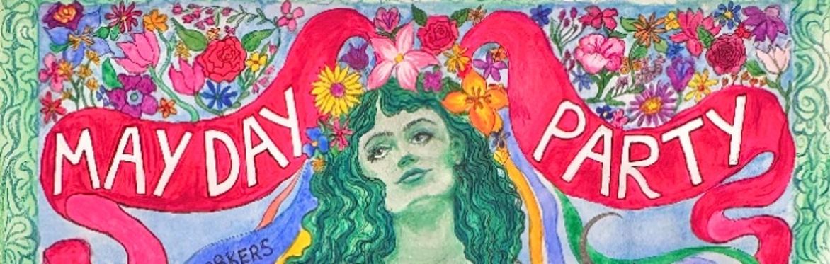 A green woman in a flowery dress and flower crown holds a sickle in one hand and flower garland in the other. She gazes up at a mayday banner, surrounded by coloured ribbons and flowers.