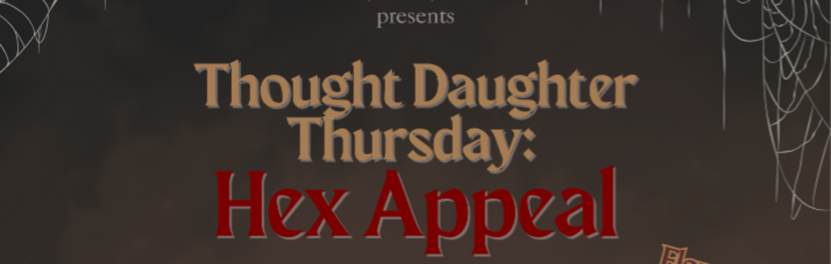 Thought Daughter Thursday: Hex Appeal